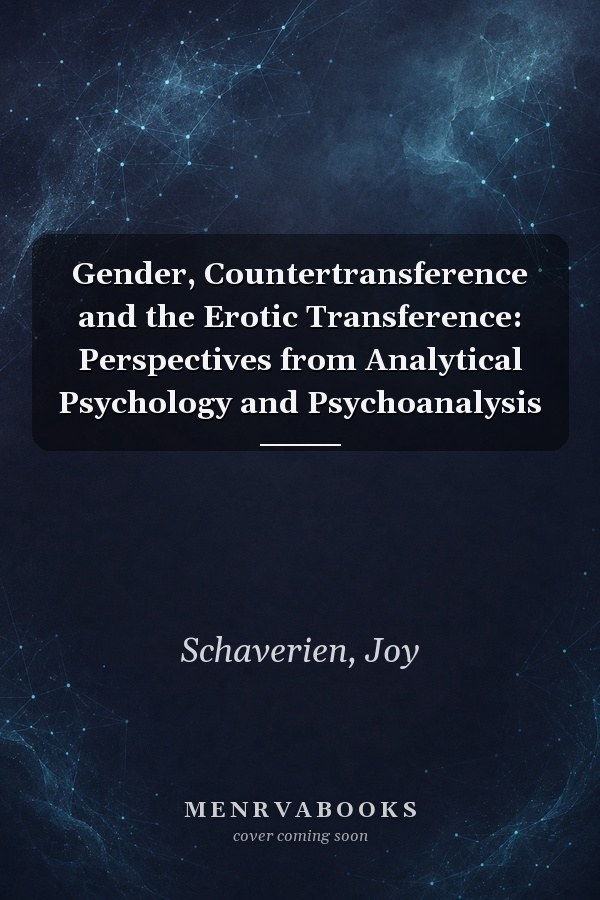 Gender, Countertransference and the Erotic Transference: Perspectives from Analytical Psychology and Psychoanalysis
