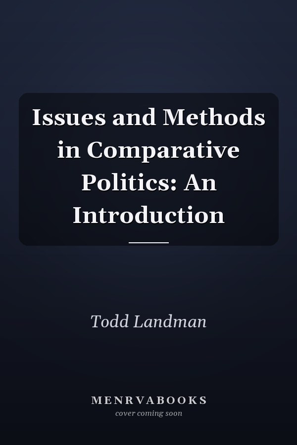 Issues and Methods in Comparative Politics: An Introduction