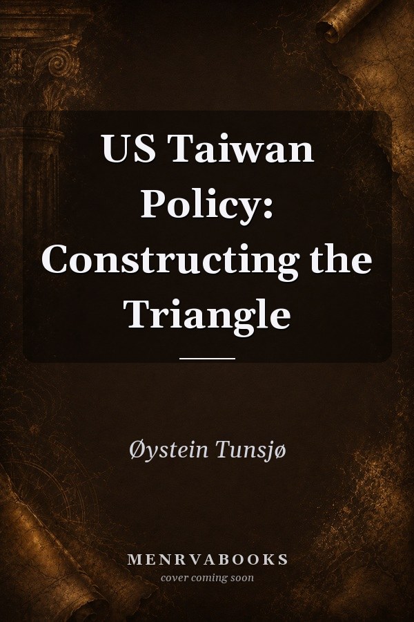 US Taiwan Policy: Constructing the Triangle