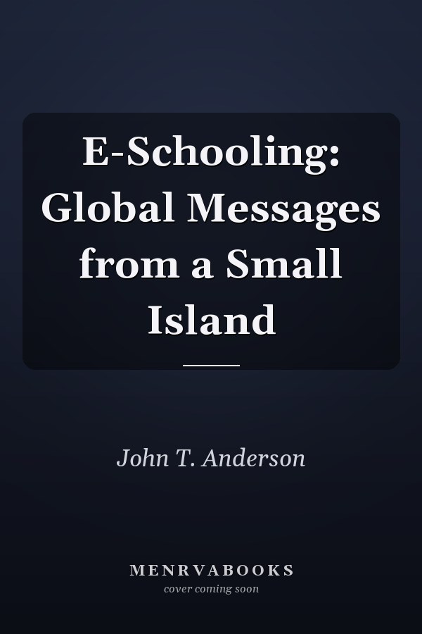 E-Schooling: Global Messages from a Small Island