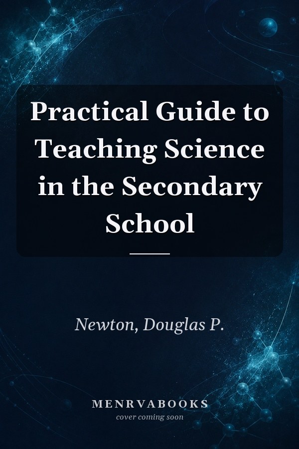 Practical Guide to Teaching Science in the Secondary School