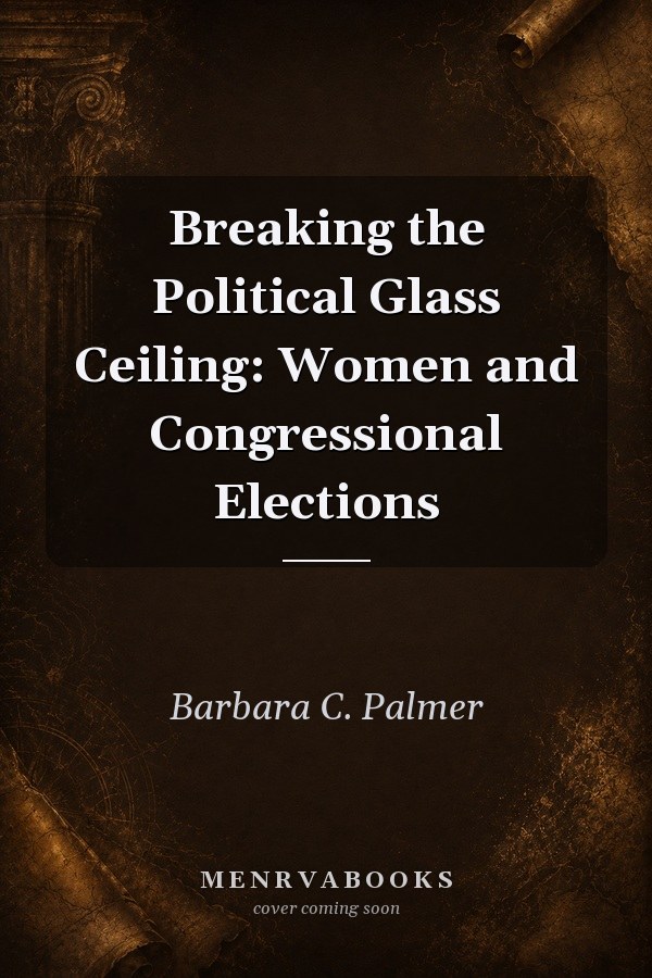 Breaking the Political Glass Ceiling: Women and Congressional Elections