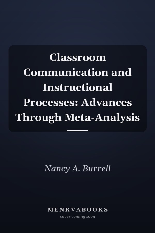 Classroom Communication and Instructional Processes: Advances Through Meta-Analysis