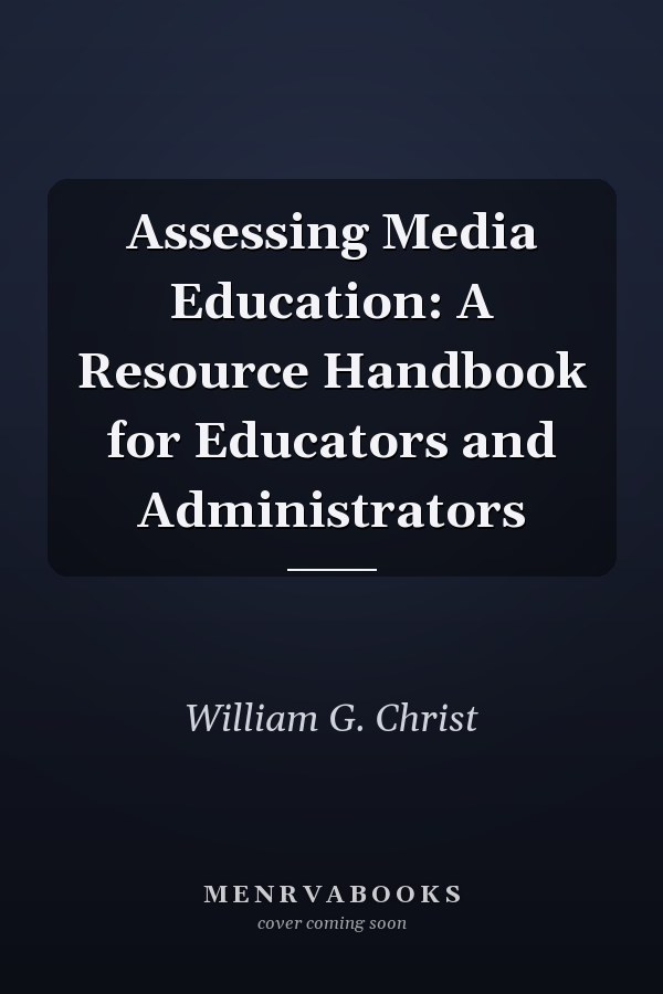Assessing Media Education: A Resource Handbook for Educators and Administrators