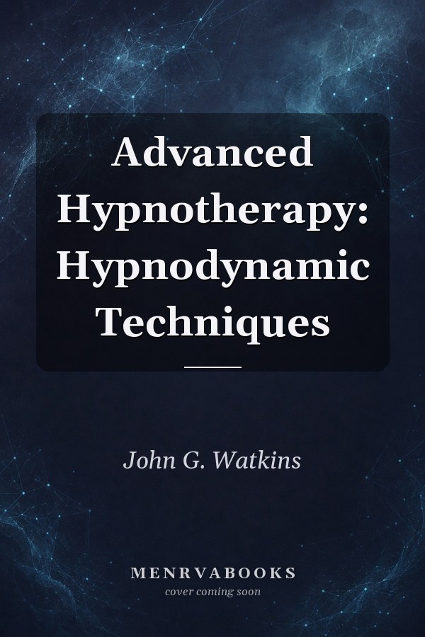 Advanced Hypnotherapy: Hypnodynamic Techniques