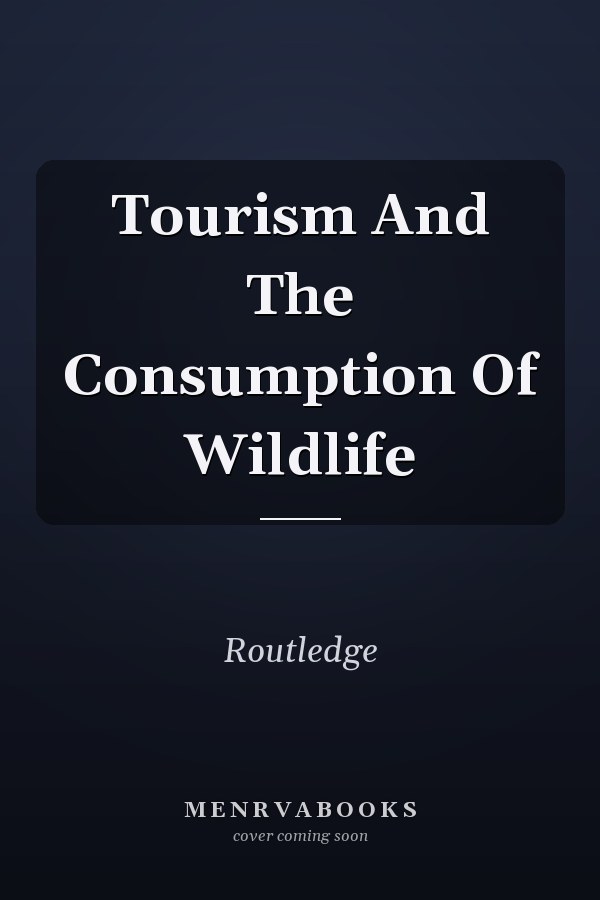 Tourism and the Consumption of Wildlife