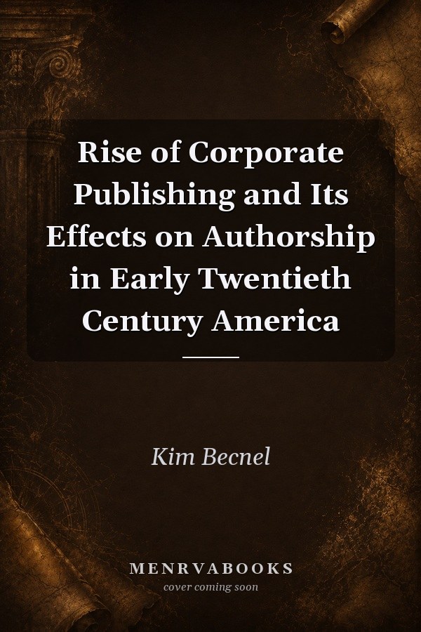 Rise of Corporate Publishing and Its Effects on Authorship in Early Twentieth Century America