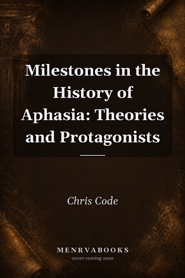 Milestones in the History of Aphasia: Theories and Protagonists