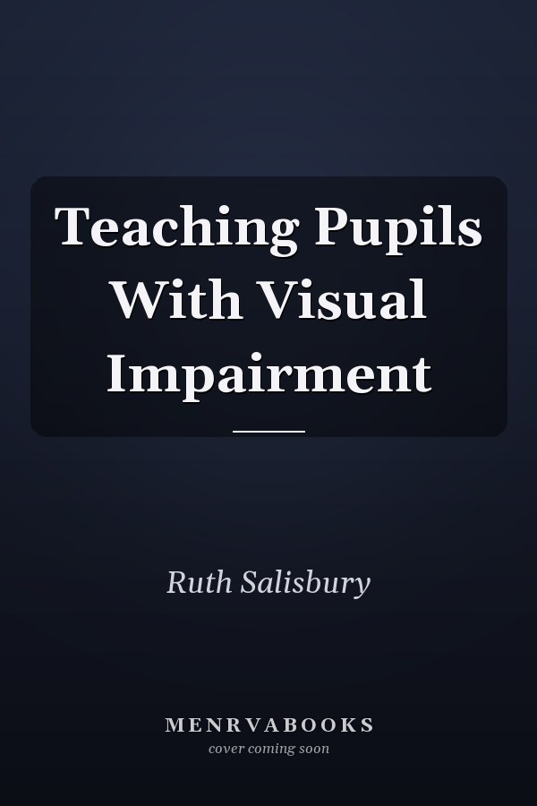 Teaching Pupils With Visual Impairment