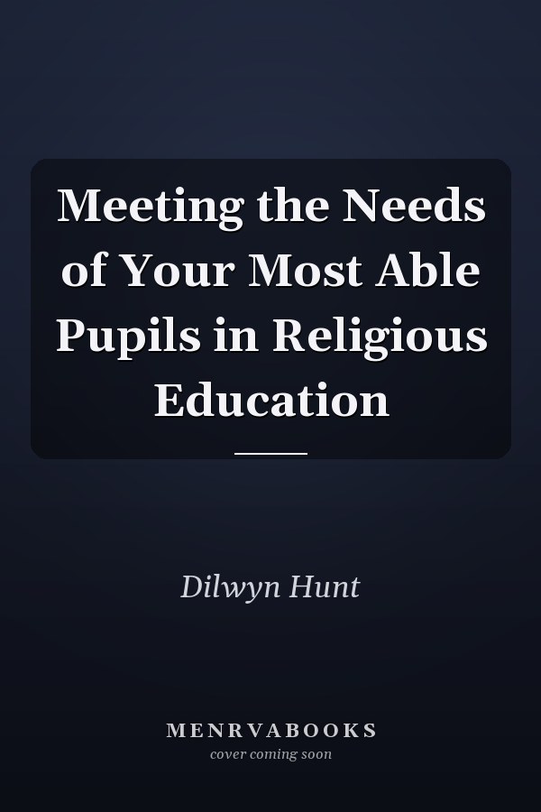 Meeting the Needs of Your Most Able Pupils in Religious Education
