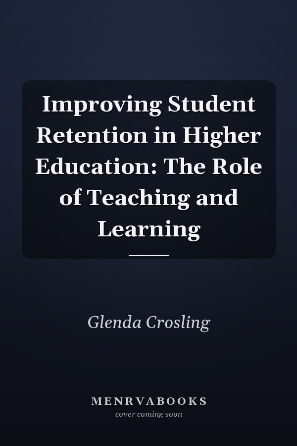 Improving Student Retention in Higher Education: The Role of Teaching and Learning