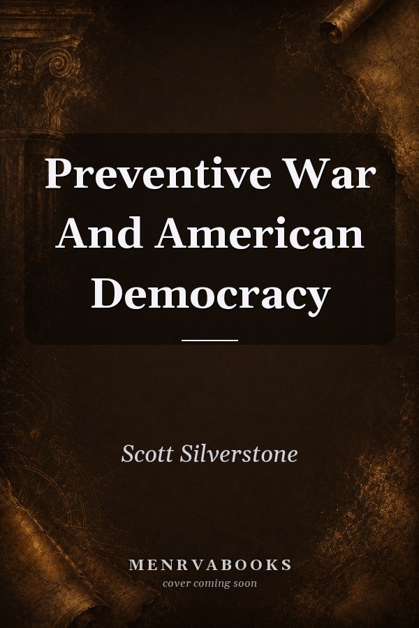Preventive War And American Democracy