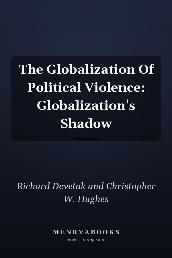 The Globalization of Political Violence: Globalization's Shadow