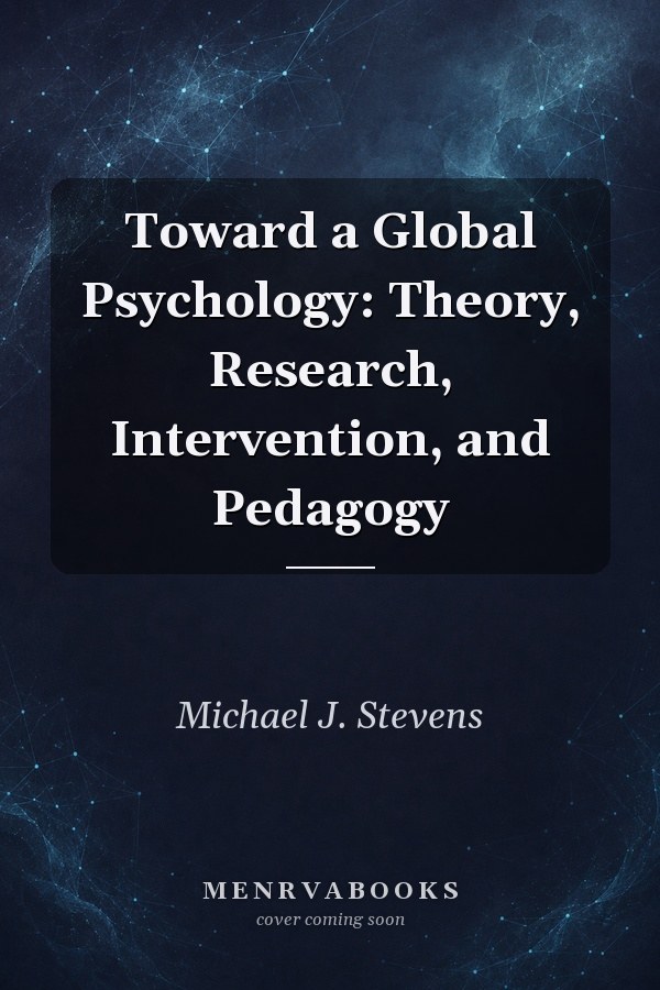 Toward a Global Psychology: Theory, Research, Intervention, and Pedagogy