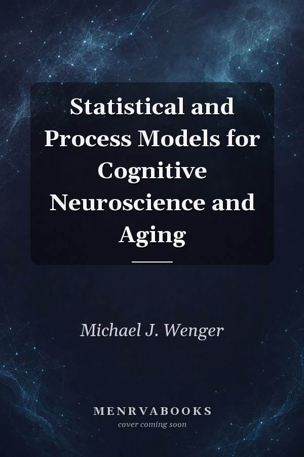 Statistical and Process Models for Cognitive Neuroscience and Aging