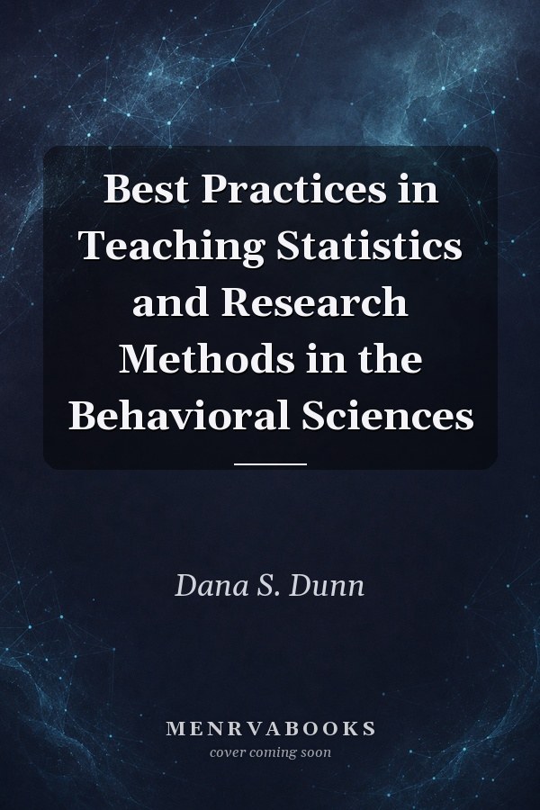 Best Practices in Teaching Statistics and Research Methods in the Behavioral Sciences