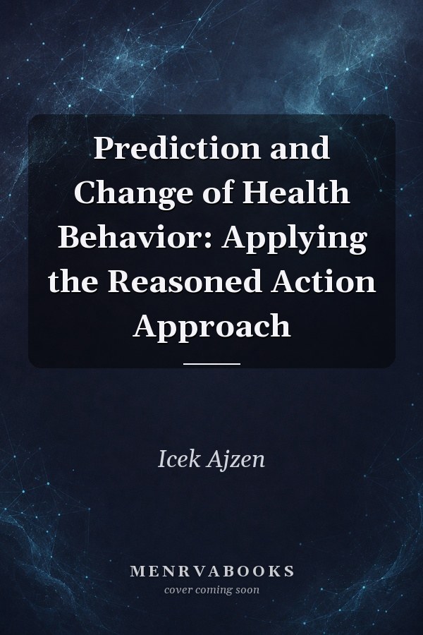 Prediction and Change of Health Behavior: Applying the Reasoned Action Approach
