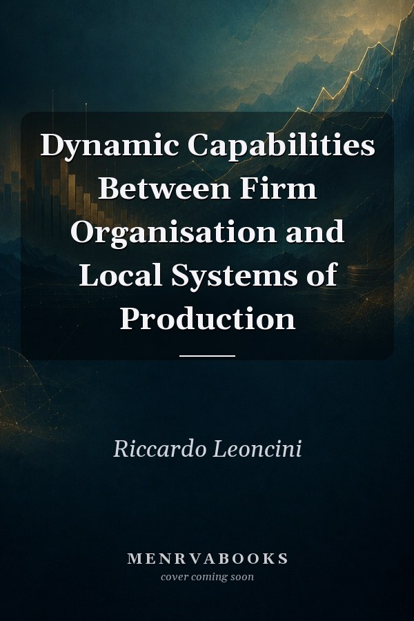 Dynamic Capabilities Between Firm Organisation and Local Systems of Production