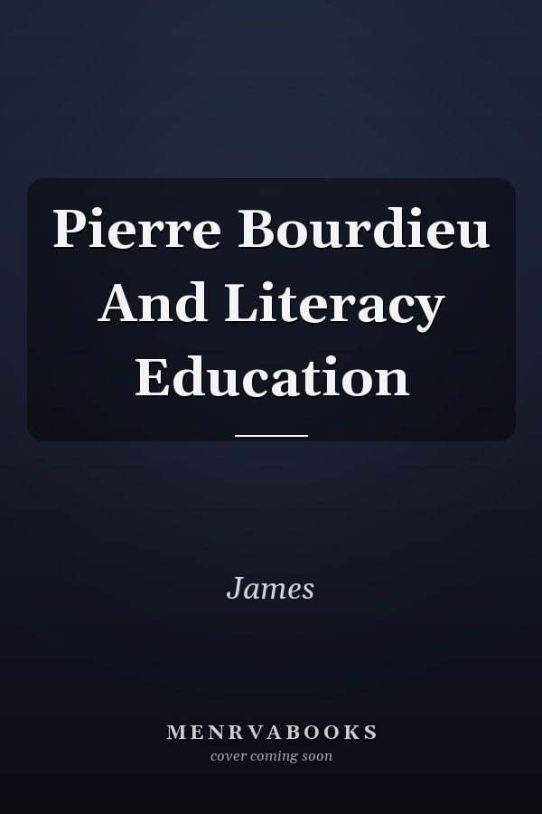 Pierre Bourdieu and Literacy Education