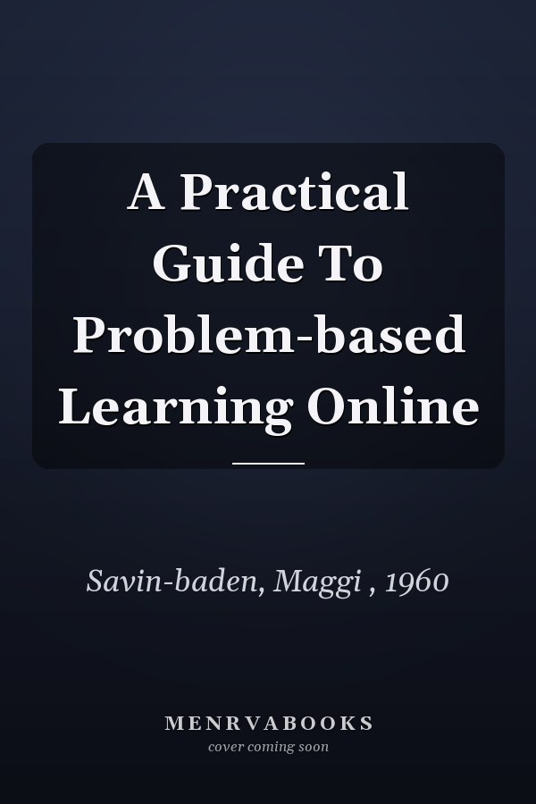A Practical Guide to Problem-based Learning Online