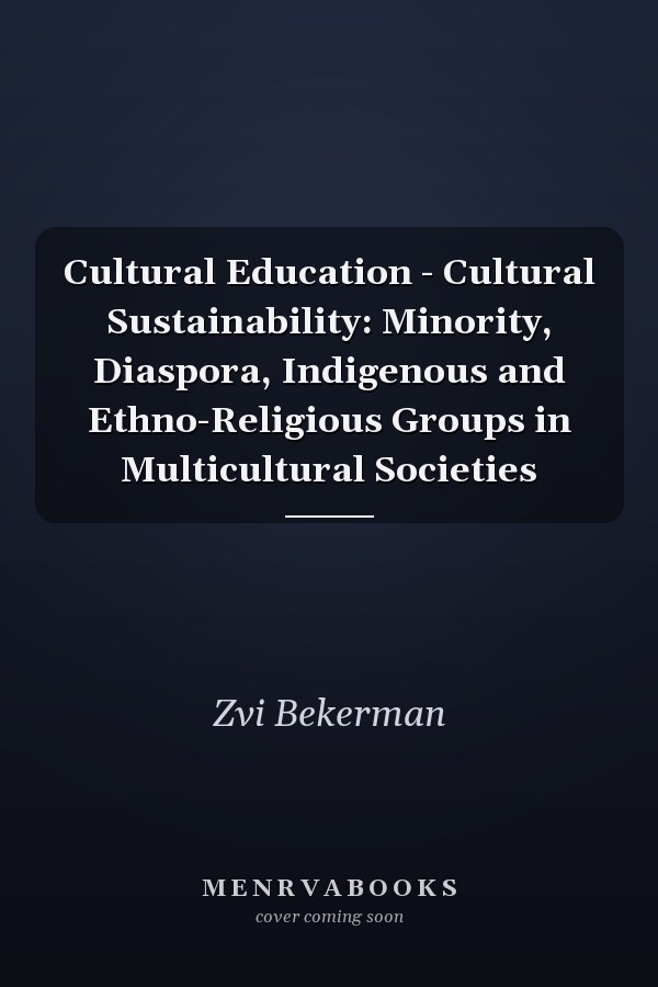 Cultural Education - Cultural Sustainability: Minority, Diaspora, Indigenous and Ethno-Religious Groups in Multicultural Societies