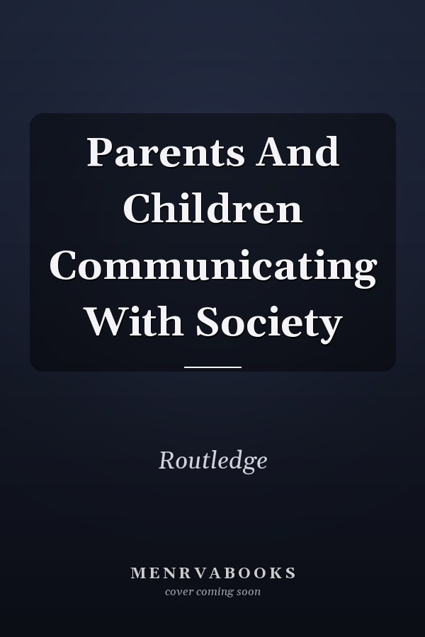 Parents and Children: Communicating with Society