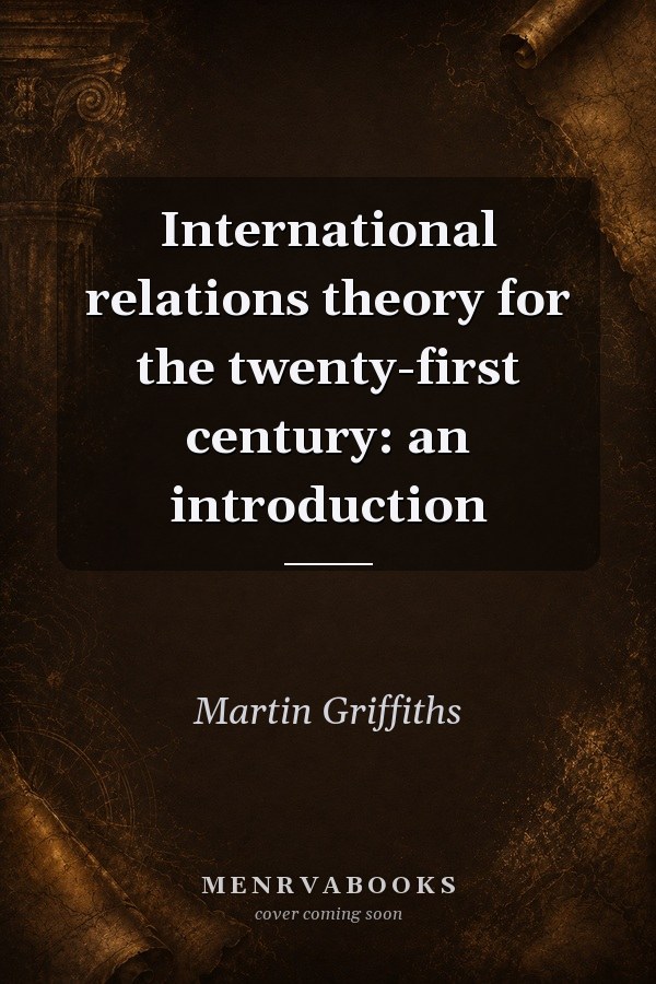 International relations theory for the twenty-first century: an introduction