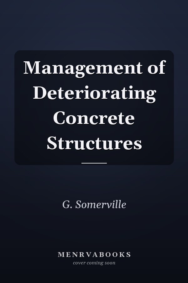Management of Deteriorating Concrete Structures