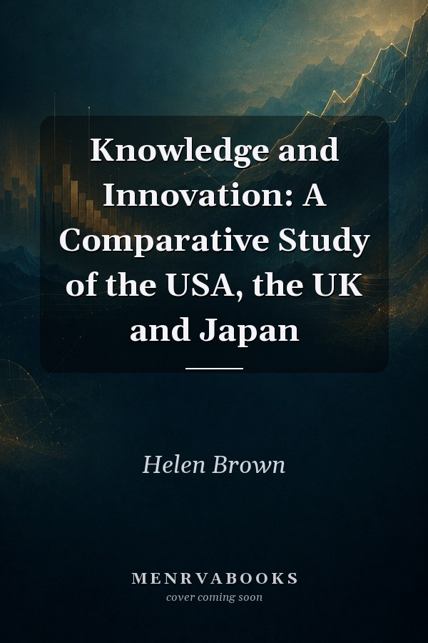 Knowledge and Innovation: A Comparative Study of the USA, the UK and Japan