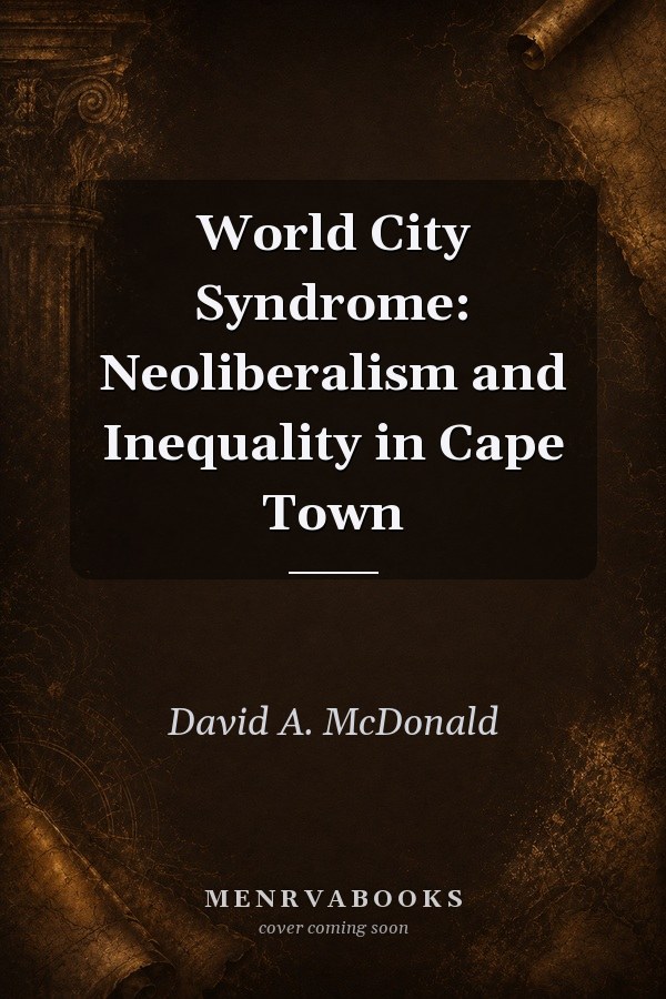 World City Syndrome: Neoliberalism and Inequality in Cape Town