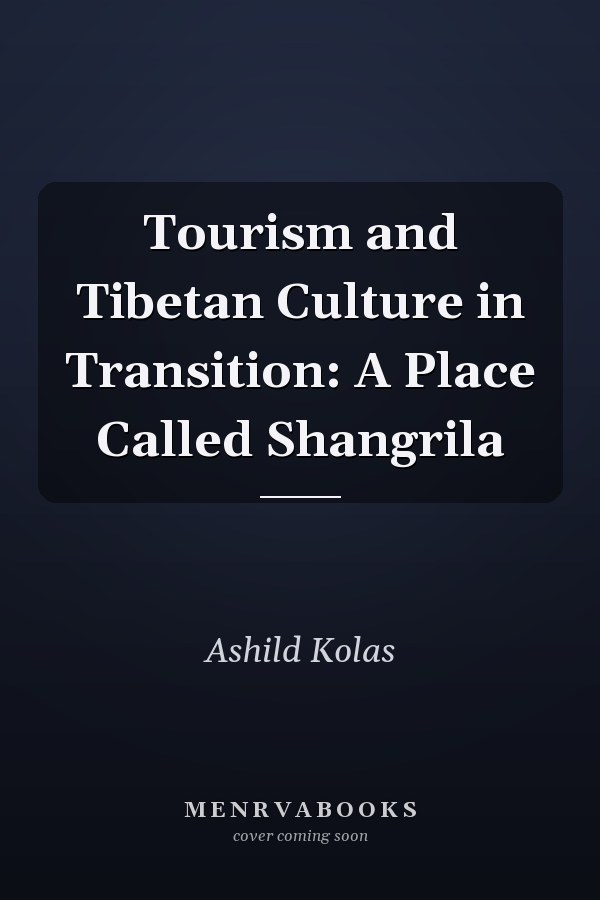 Tourism and Tibetan Culture in Transition: A Place Called Shangrila