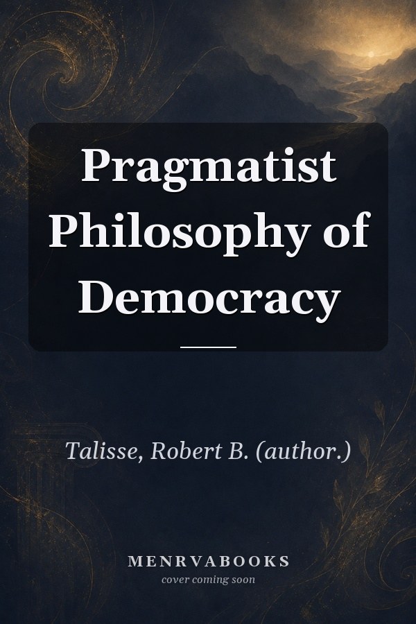 Pragmatist Philosophy of Democracy