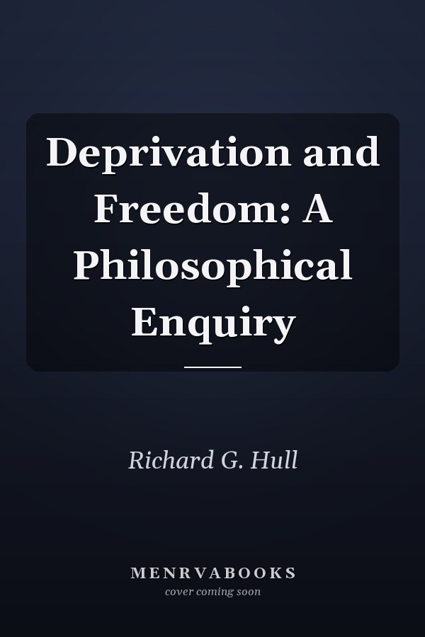 Deprivation and Freedom: A Philosophical Enquiry