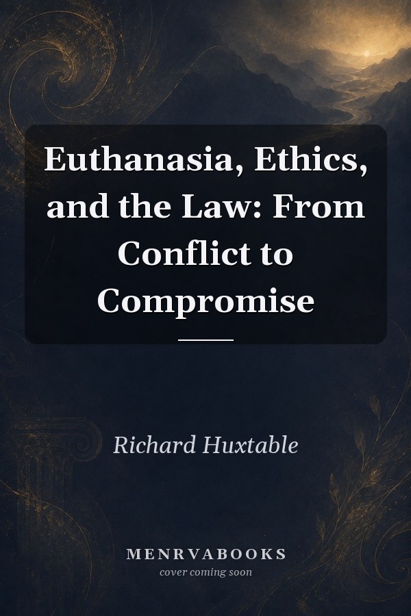 Euthanasia, Ethics, and the Law: From Conflict to Compromise