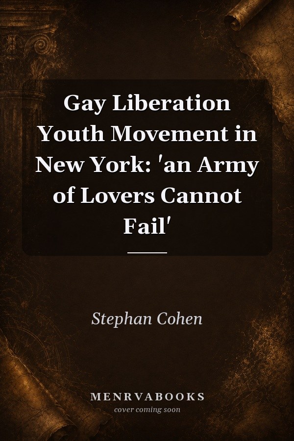 Gay Liberation Youth Movement in New York: 'an Army of Lovers Cannot Fail'