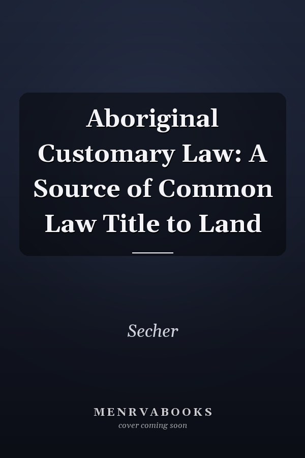 Aboriginal Customary Law: A Source of Common Law Title to Land