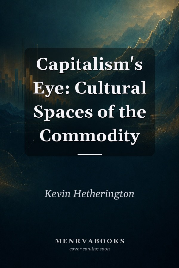 Capitalism's Eye: Cultural Spaces of the Commodity