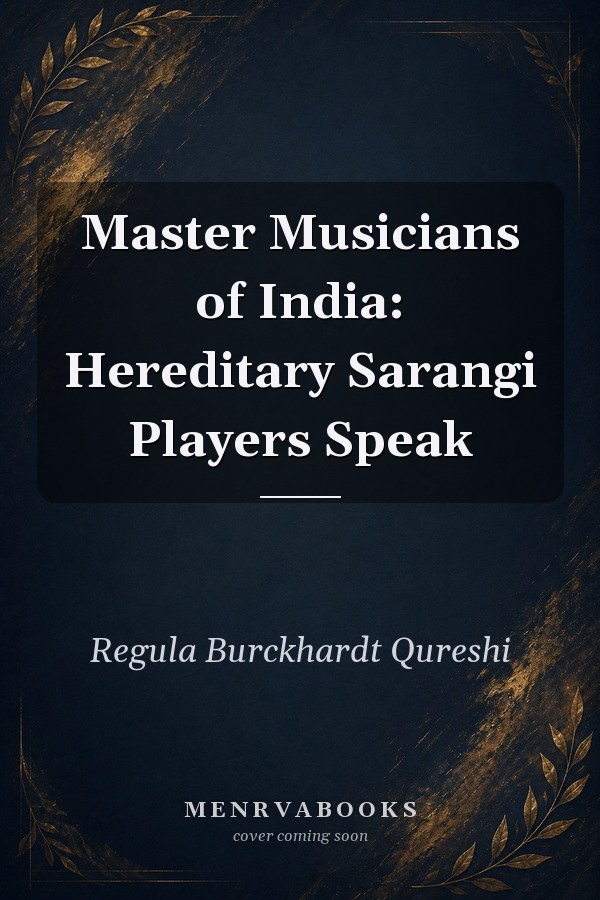 Master Musicians of India: Hereditary Sarangi Players Speak