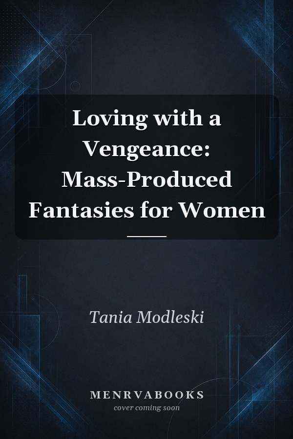 Loving with a Vengeance: Mass-Produced Fantasies for Women