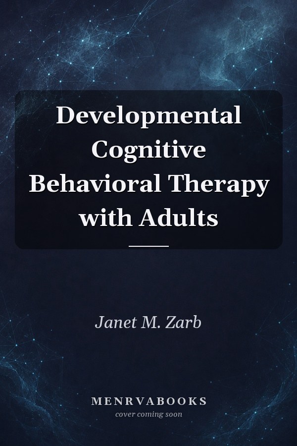 Developmental Cognitive Behavioral Therapy with Adults