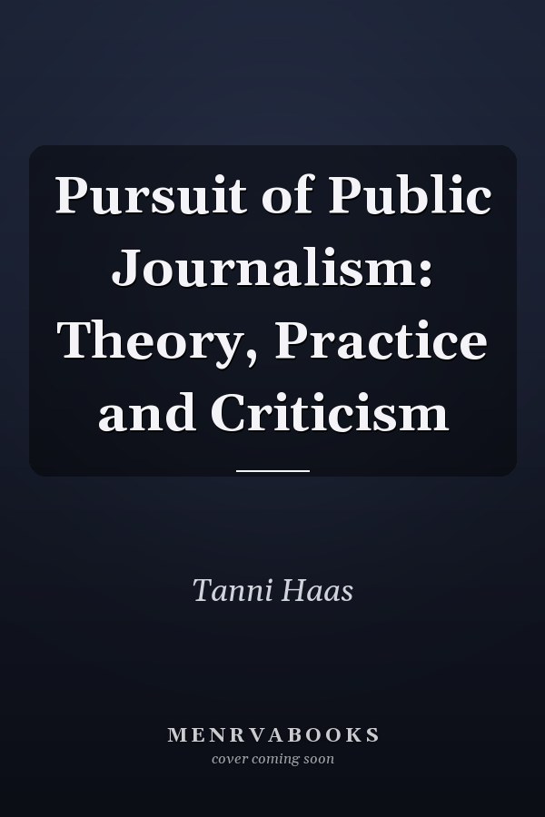 Pursuit of Public Journalism: Theory, Practice and Criticism