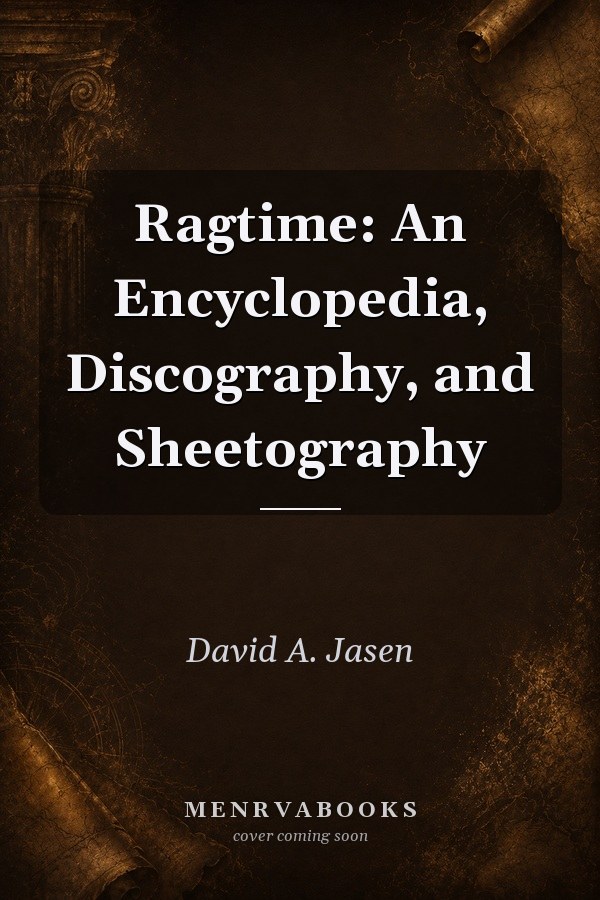 Ragtime: An Encyclopedia, Discography, and Sheetography