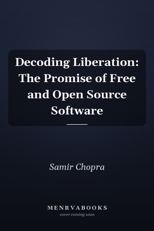 Decoding Liberation: The Promise of Free and Open Source Software