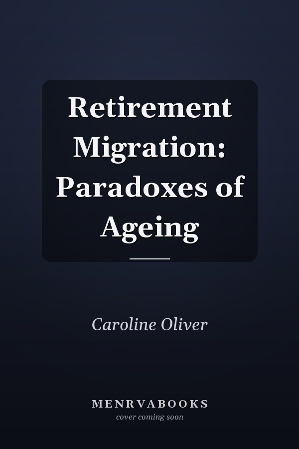 Retirement Migration: Paradoxes of Ageing