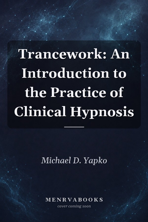 Trancework: An Introduction to the Practice of Clinical Hypnosis