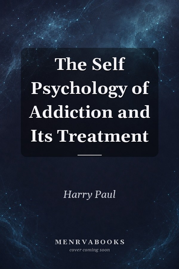 The Self Psychology of Addiction and Its Treatment