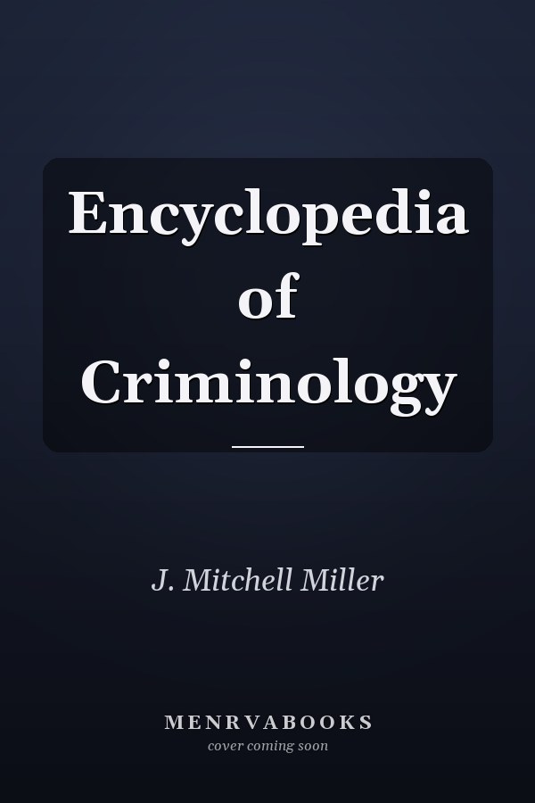 Encyclopedia of Criminology