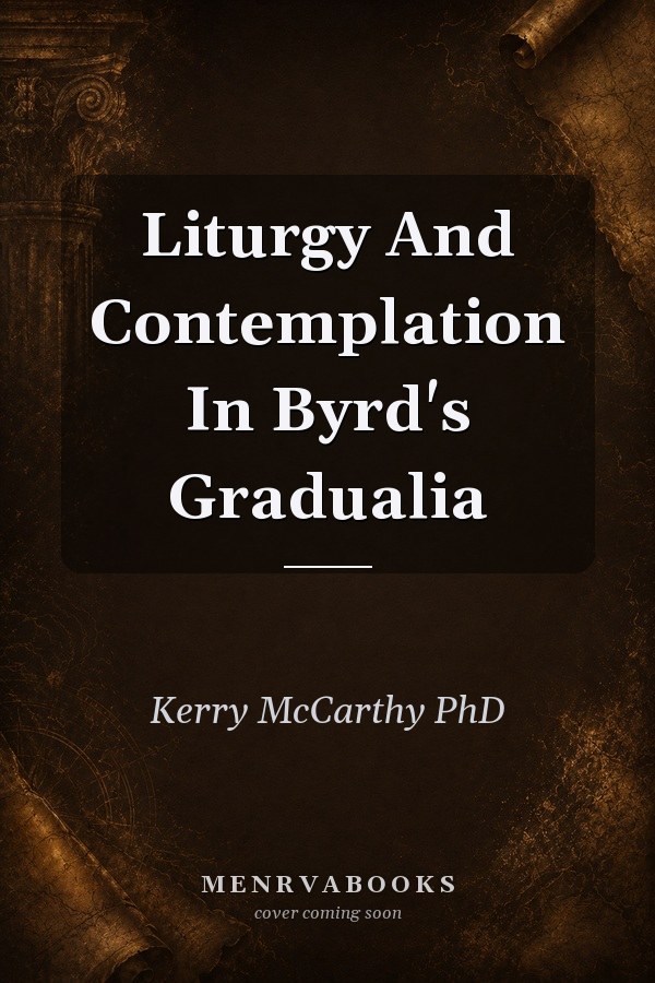 Liturgy And Contemplation In Byrd's Gradualia