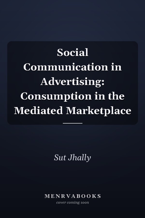 Social Communication in Advertising: Consumption in the Mediated Marketplace