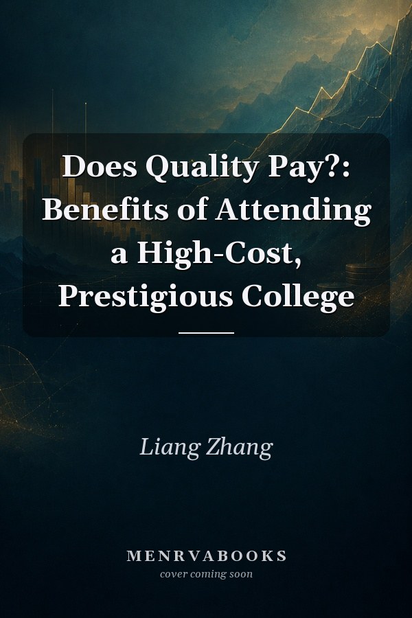 Does Quality Pay?: Benefits of Attending a High-Cost, Prestigious College